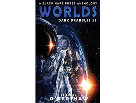 Livro WORLDS A Science Fiction Microfiction Anthology Dark Drabbles de Black Hare Press (Inglês)