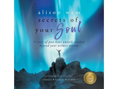 Livro Secrets of Your Soul A Story of Past Lives Unveils Personal Wisdom Beyond Your Wildest Dreams de Alison Wem (Inglês)