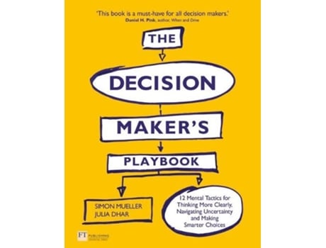 Livro The Decision Makers Playbook: 12 Tactics for Thinking Clearly, Navigating Uncertainty and Making Smarter Choices (Inglês)