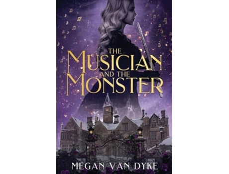 Livro The Musician and the Monster A gothic Beauty and the Beast retelling de Megan Van Dyke (Inglês)