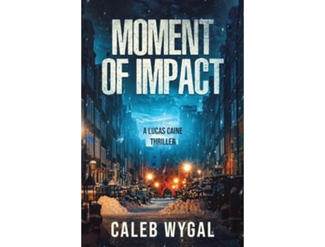 Livro Moment of Impact A Lucas Caine Thriller de Caleb Wygal (Inglês)