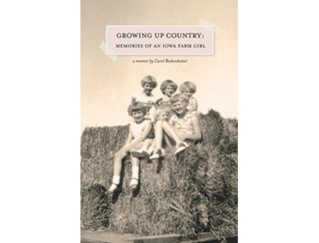 Livro Growing Up Country Memories of an Iowa Farm Girl de Carol Bodensteiner (Inglês)