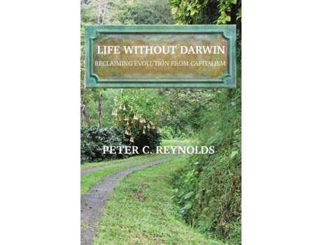 Livro Life Without Darwin Reclaiming Evolution From Capitalism De Reynolds, Peter Et Al. (inglês)