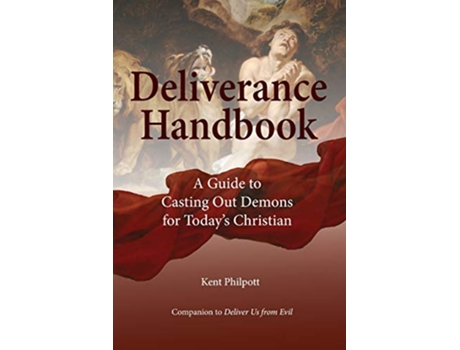Livro Deliverance Handbook A Guide to Casting Out Demons for Todays Christian de Kent A Philpott (Inglês)