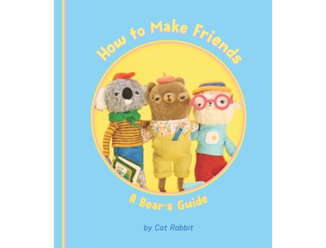 Livro How to Make Friends A Bears Guide de Cat Rabbit (Inglês)