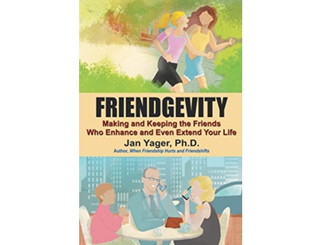 Livro Friendgevity Making and Keeping the friends Who Enhance and Even Extend Your Life de Jan Yager (Inglês)