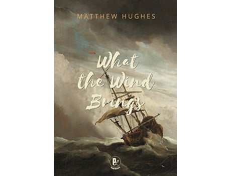 Livro What the Wind Brings de Matthew Hughes (Inglês)