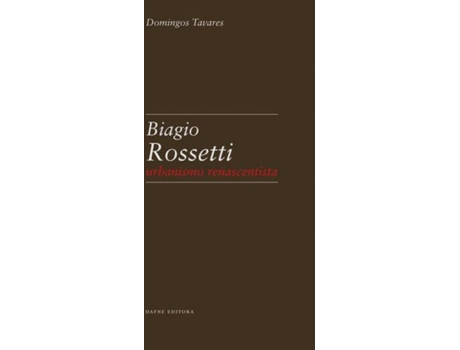 Livro Biagio Rossetti: Urbanismo Renascentista de Domingos Tavares (Português)