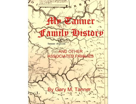 Livro My Tanner Family History Gary M Tanner (Inglês)