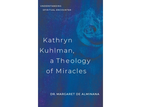Livro Kathryn Kuhlman, A Theology of Miracles: Understanding Spiritual Encounter Dr Margaret English de Alminana (Inglês)