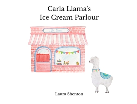 Livro Carla Llamas Ice Cream Parlour De Laura Shenton (inglês)