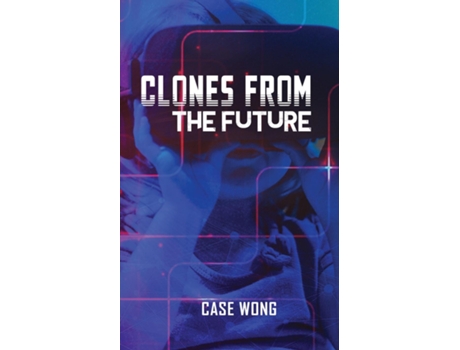 Livro Clones From The Future De Case Wong (inglês)