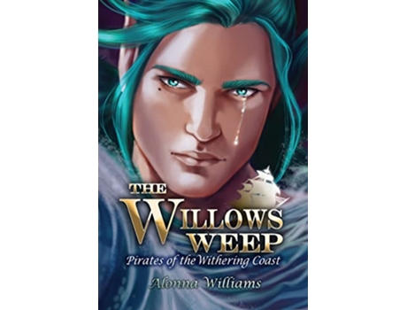 Livro The Willows Weep Pirates of the Withering Coast de Alonna Williams (Inglês)