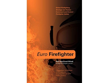 Livro Euro Firefighter Global Firefighting Strategy and Tactics Command and Control and Firefighter Safety de Paul Grimwood (Inglês)