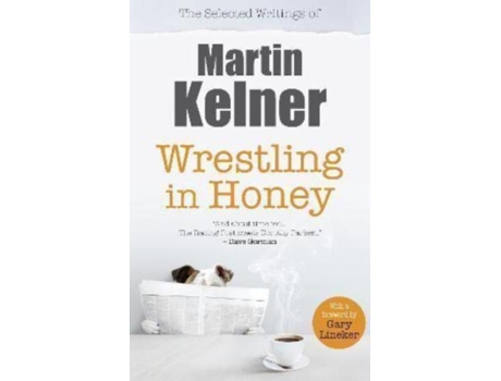 Livro Wrestling In Honey De Martin Kelner (inglês)