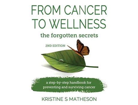 Livro From Cancer to Wellness the forgotten secrets de Kristine S Matheson (Inglês)