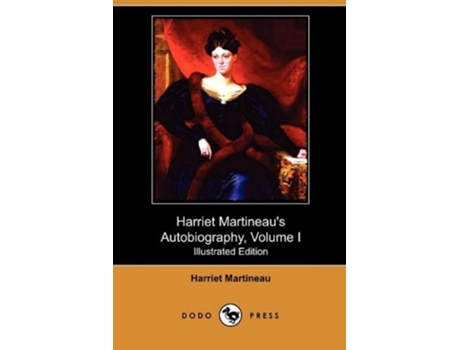 Livro Harriet Martineau's Autobiography, Volume I (Illustrated Edition) (Dodo Press) de Harriet Martineau (Inglês)