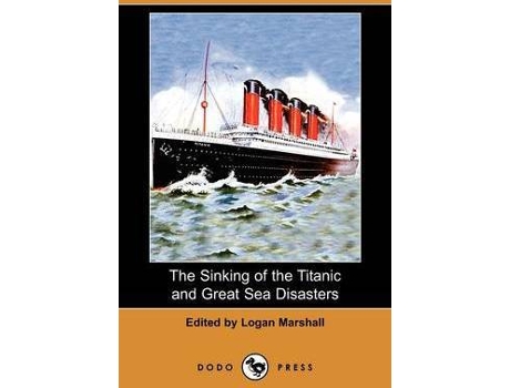 Livro Sinking Of The Titanic And Great Sea Disasters (Dodo Press)