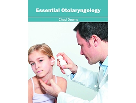 Livro Essential Otolaryngology de Chad Downs ( Inglês )