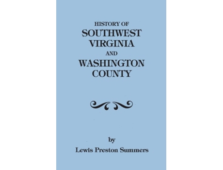 Livro History Of Southwest Virginia, 1746-1786 Washington County, 1777-1870 De Lewis Preston Summers (inglês)