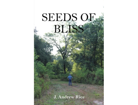 Livro Seeds of Bliss Texas Porch Stories de J Andrew Rice (Inglês)