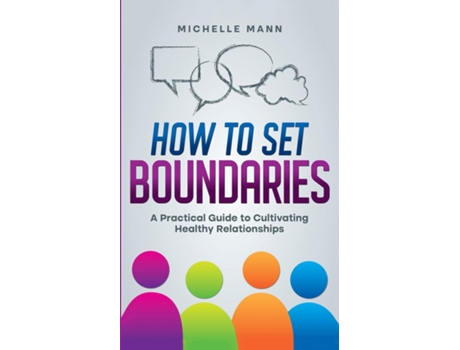 Livro How To Set Boundaries A Practical Guide to Cultivating Healthy Relationships de Michelle Mann (Inglês)