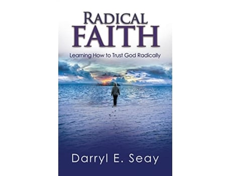 Livro Radical Faith Learning How to Trust God Radically de Darryl Seay (Inglês)