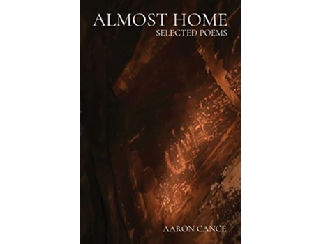 Livro Almost Home Selected Poems de Aaron J Cance (Inglês)