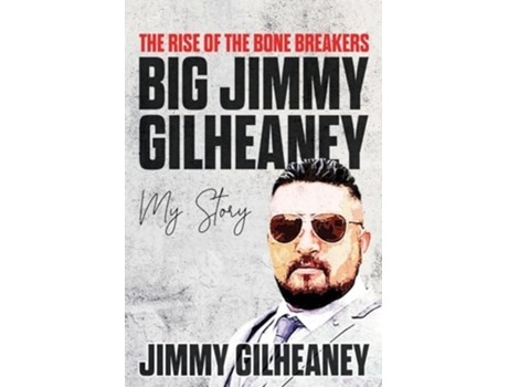 Livro The Rise of the Bone Breakers - Big Jimmy Gilheaney My Story de Jimmy Gilheaney (Inglês)