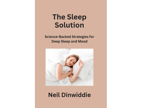 Livro The Sleep Solution Science-Backed Strategies for Deep Sleep and Mood de Neil Dinwiddie (Inglês)