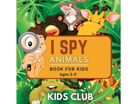 Livro I Spy Animals Book For Kids Ages 2-5 A Fun Guessing Game and Activity Book for Little Kids de Kids Club (Inglês)