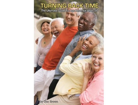 Livro Turning Back Time The Ultimate Guide to Age Reversal After 50 de Don Brown (Inglês)