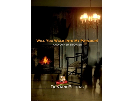 Livro Will You Walk Into My Parlour? And other stories de Denarii Peters (Inglês)