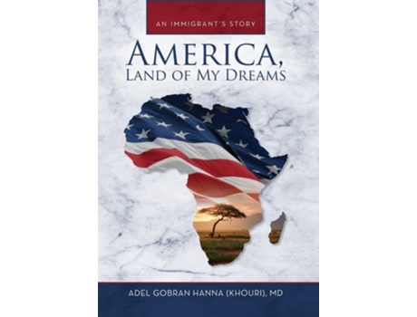 Livro America, Land of My Dreams An Immigrants Story de Adel G Hanna (Inglês - Capa Dura)