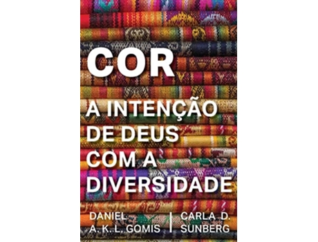 Livro Cor A Intenção De Deus Com A Diversidade De Carla D Sunberg E Daniel A K L Gomis (português)