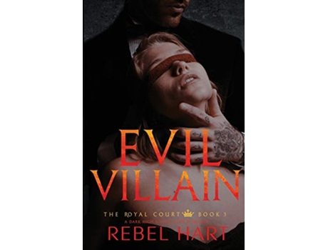 Livro EVIL VILLAIN A Dark High School Elite Romance The Royal Court Book 3 de Rebel Hart (Inglês)