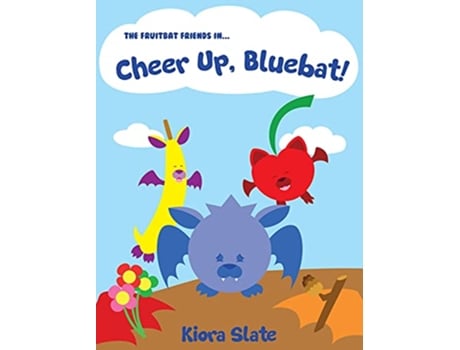 Livro The Fruitbat Friends In Cheer Up Bluebat de Kiora Slate (Inglês)