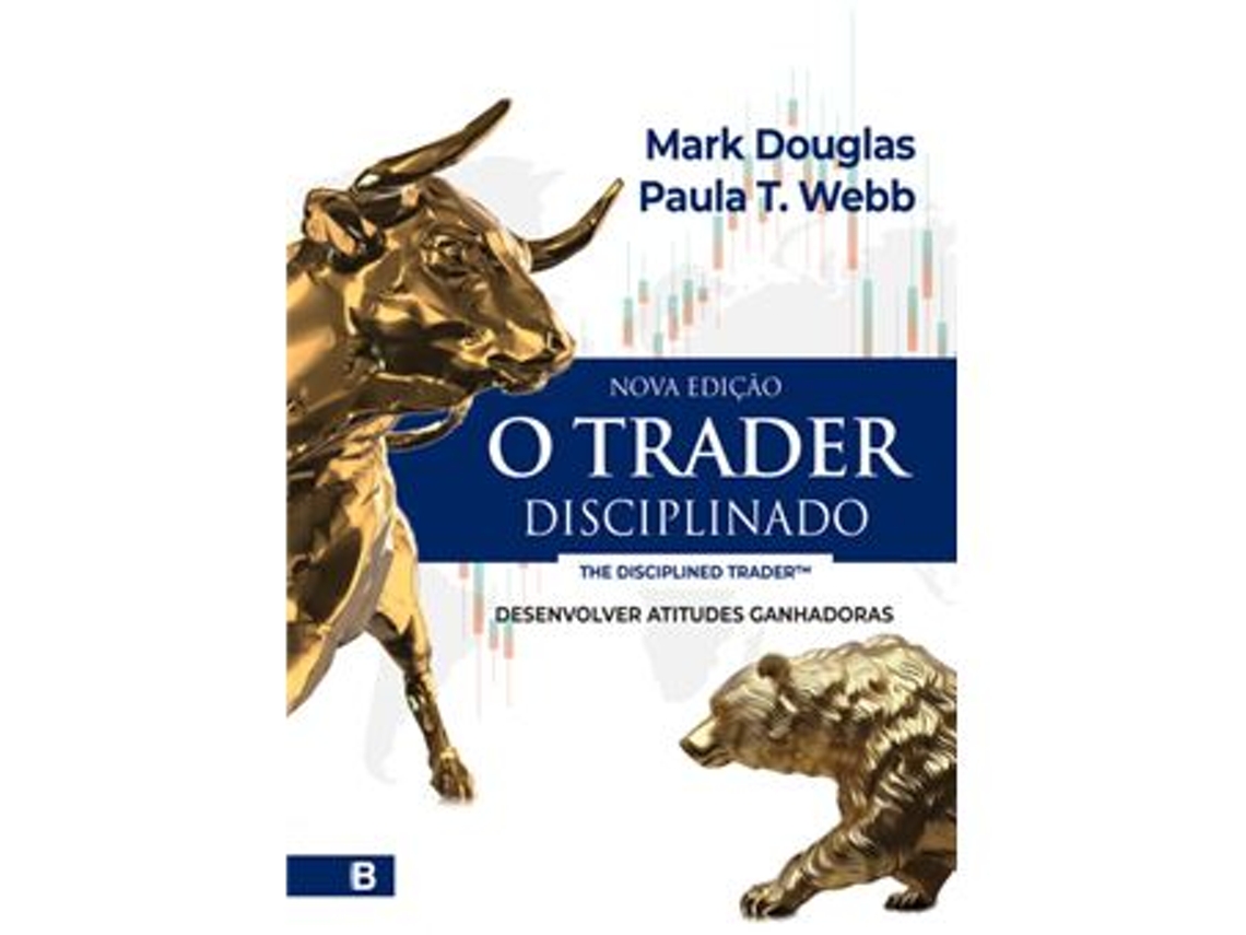 Livro O Trader Disciplinado de Mark Douglas e Paula Webb (Português)