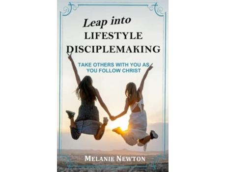 Livro Leap into Lifestyle Disciplemaking Take others with you as you follow Christ de Melanie Newton (Inglês)