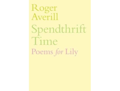 Livro Spendthrift Time Poems For Lily De Roger Averill (inglês)