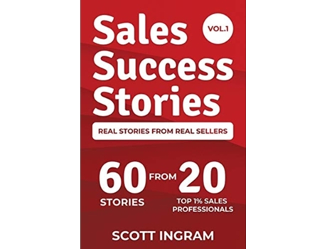 Livro Sales Success Stories 60 Stories From 20 Top 1 Sales Professionals De Scott Ingram, Trong Nguyen Et Al. (inglês)