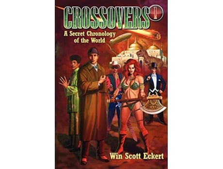 Livro Crossovers A Secret Chronology of the World Volume 1 de Win Scott Eckert (Inglês)