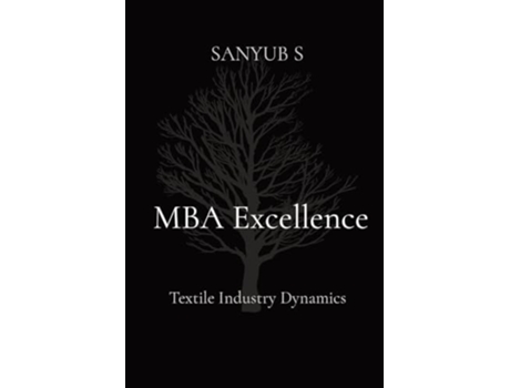 Livro MBA Excellence Textile Industry Dynamics de Sanyub S (Inglês)