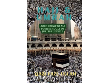 Livro Hajj Umrah According To All Four Schools Of Jurisprudence de Qazi Fazl Ullah (Inglês)