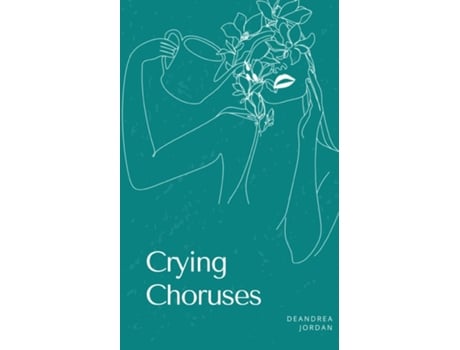 Livro Crying Choruses de Deandrea Jordan (Inglês)