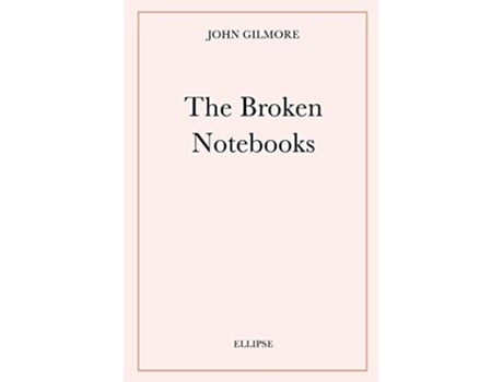Livro The Broken Notebooks de John Gilmore (Inglês)