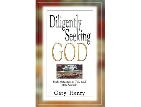 Livro Diligently Seeking God Daily Motivation to Take God More Seriously de Gary Henry (Inglês)