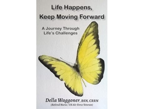 Livro Life Happens, Keep Moving Forward A Journey Through Lifes Challenges de Della Waggoner (Inglês)