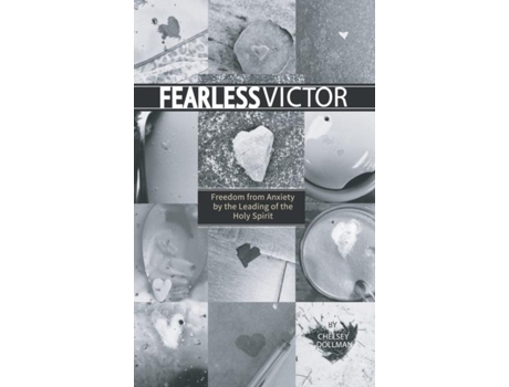 Livro Fearless Victor Freedom From Anxiety By The Leading Of The Holy Spirit De Chelsey Dollman (inglês)