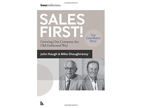 Livro Sales First Growing Our Company the OldFashioned Way the ColorMatrix Story de John Haugh Michael Shaughnessy (Inglês)